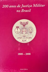 200 anos de Justiça Militar no Brasil, 1808-2008