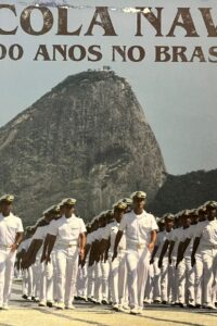 Escola Naval : 200 anos no Brasil / [editor, José Carlos Negreiros Lima ; tradução, Alberto Valle Rosauro de Almeida, Christopher Wade Cortez].