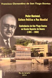 Poder nacional, cultura política e paz mundial: conferências de San Tiago Dantas na Escola Superior de Guerra(1951-1962) /