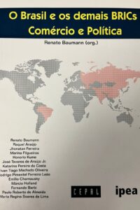 O Brasil e os demais BRICs : comércio e política / Renato Baumann (org.) ; Renato Baumann ... [et al.].