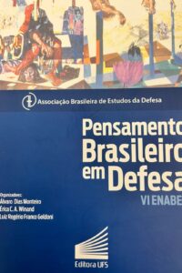 Pensamento brasileiro em defesa : VI ENABED / organizadores, Álvaro Dias Monteiro, Érica C.A. Winand, Luiz Rogério Franco Goldoni.