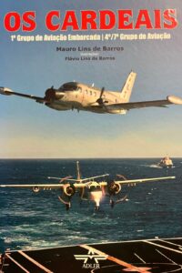 Os Cardeais : 1o. Grupo de Aviação Embarcada - 4o/7o Grupo de Aviação