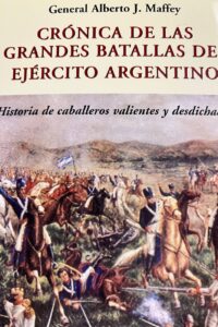 Crónica de las grandes batallas del ejército argentino : historia de caballeros valientes y desdichados